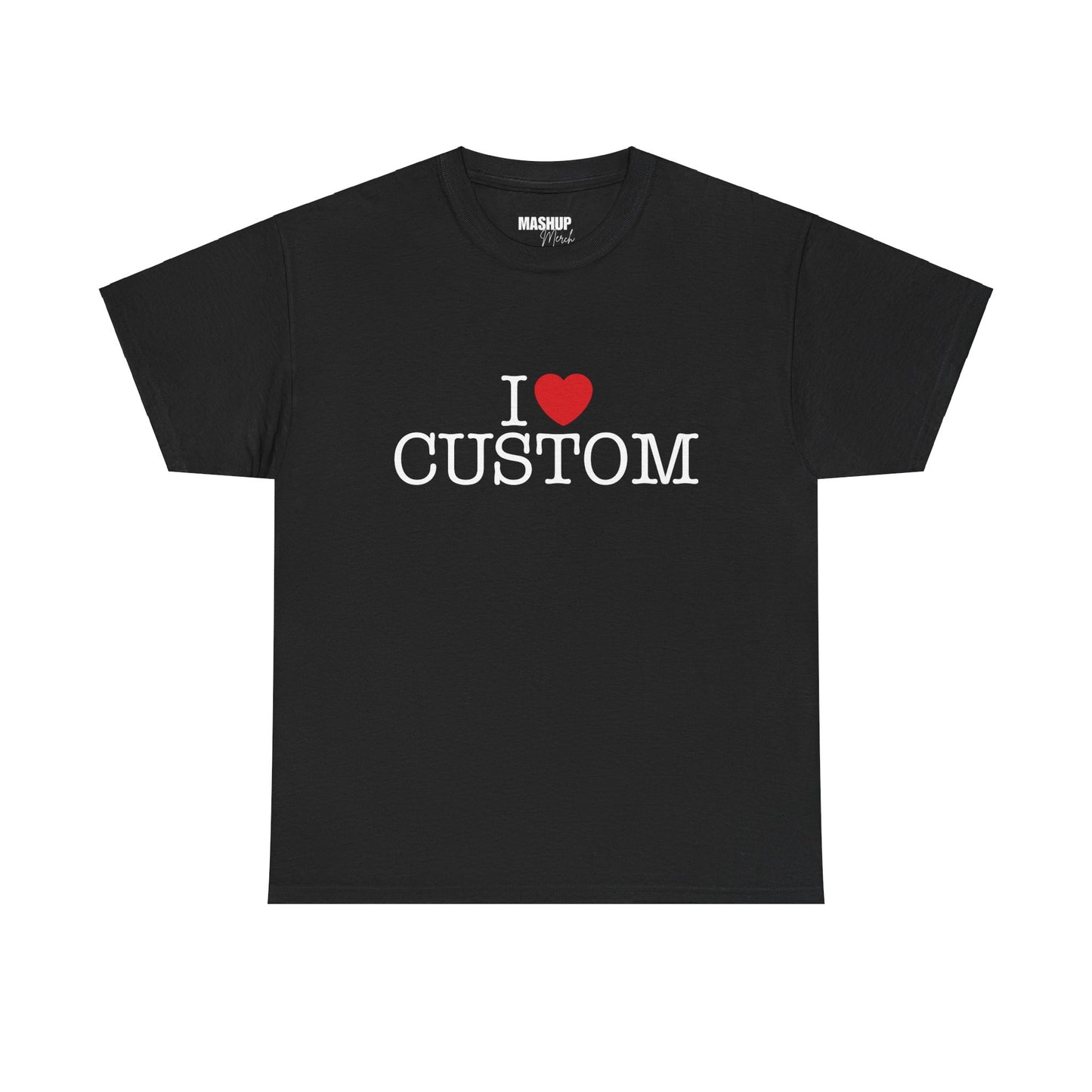 Custom "I LOVE" Tee