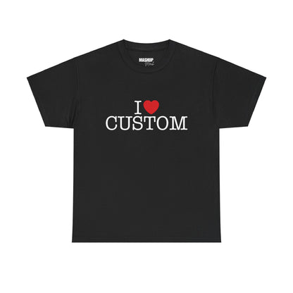 Custom "I LOVE" Tee