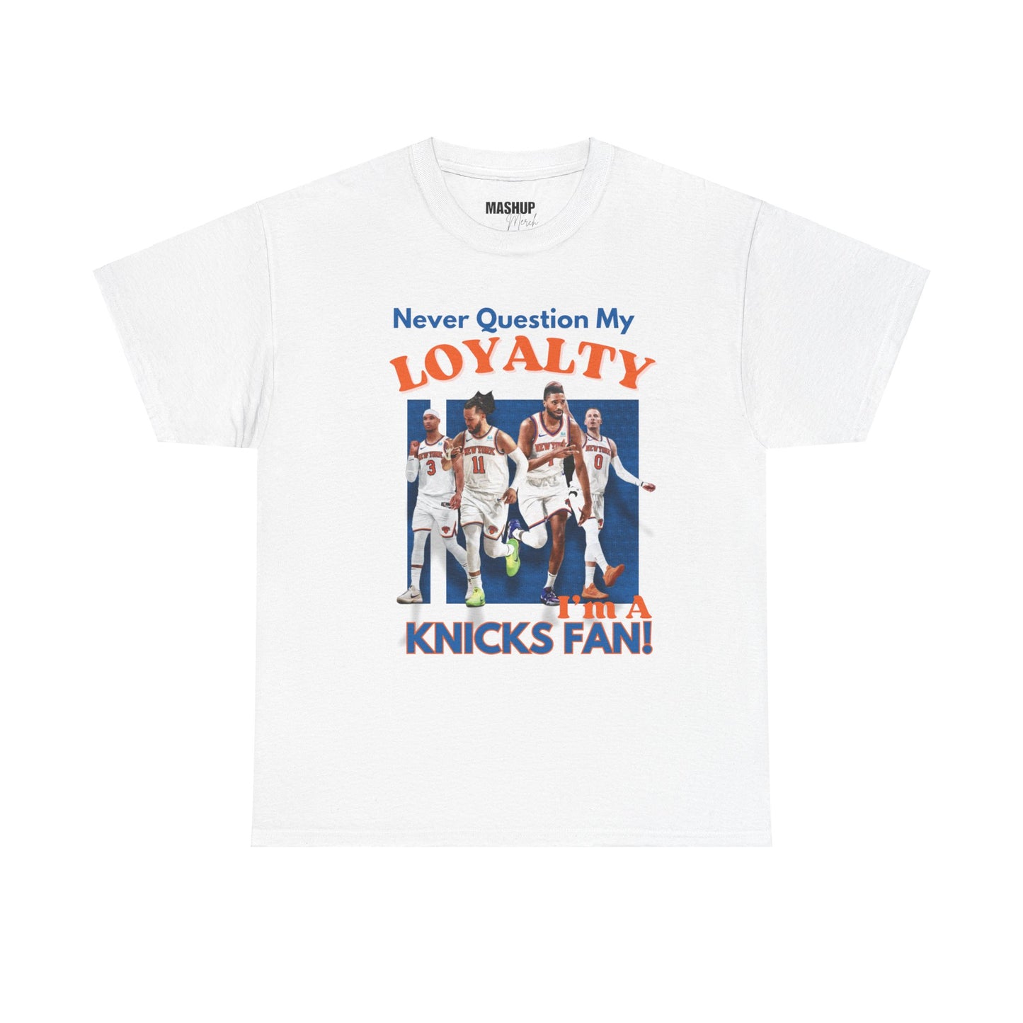 "Never Question My Loyalty" Knicks Fan Tee